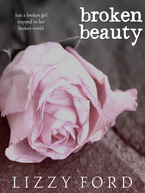 Title details for Broken Beauty (#1, Broken Beauty Novellas) by Lizzy Ford - Available